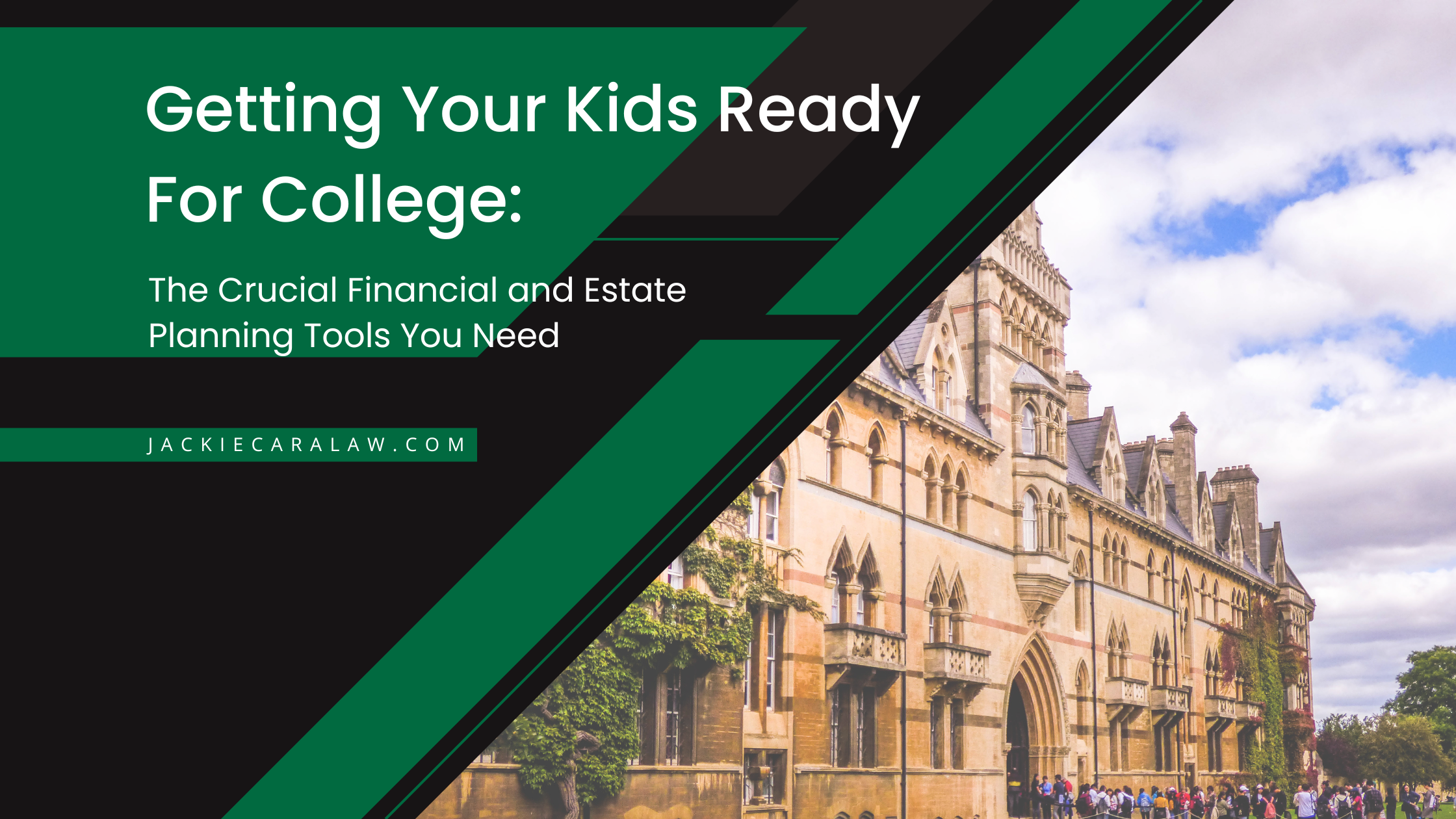 Getting Your Kids Ready for College: The Crucial Financial and Estate Planning Tools You Need